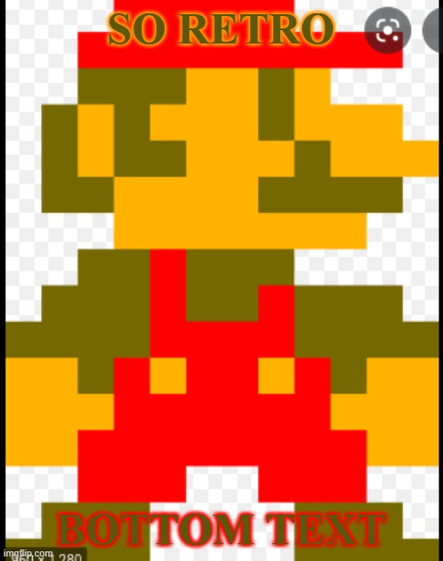8-Bit Mario | SO RETRO BOTTOM TEXT | image tagged in 8-bit mario | made w/ Imgflip meme maker