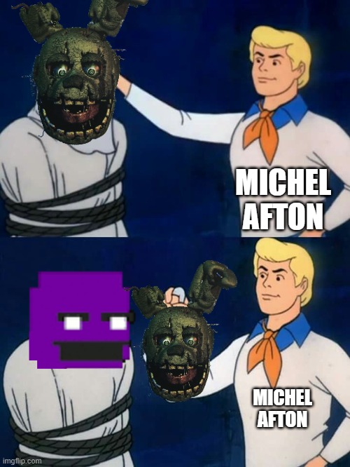 Scooby doo mask reveal | MICHEL AFTON; MICHEL AFTON | image tagged in scooby doo mask reveal | made w/ Imgflip meme maker