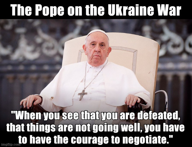 Not a big fan of the Pope, but on this I agree | made w/ Imgflip meme maker