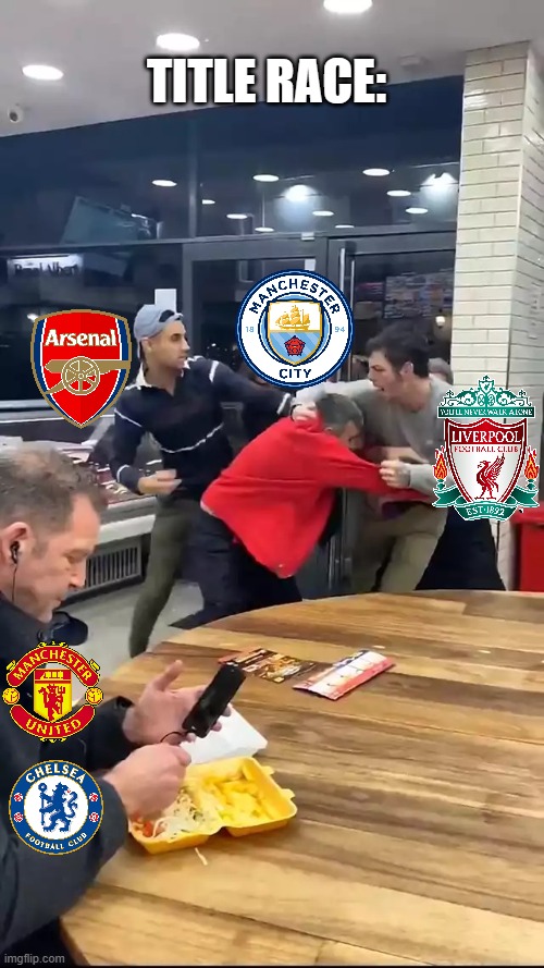 United and Chelsea shambles | TITLE RACE: | image tagged in cafeteria fight,united,city,liverpool,chelsea,arsenal | made w/ Imgflip meme maker