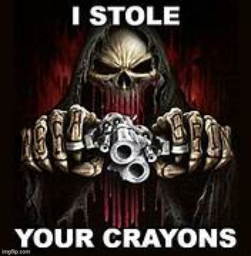 we cook | image tagged in i stole your crayons | made w/ Imgflip meme maker