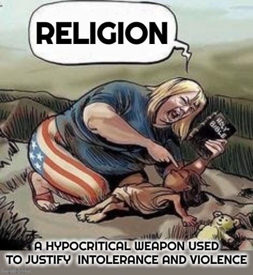 RELIGION | image tagged in religion,weapon,hypocritical,man made,intolerance,violence | made w/ Imgflip meme maker