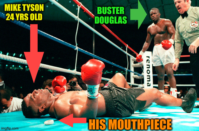 Got Caught ! | MIKE TYSON 24 YRS OLD; BUSTER DOUGLAS; HIS MOUTHPIECE | image tagged in funny memes,memes,boxing,jake paul,mike tyson | made w/ Imgflip meme maker