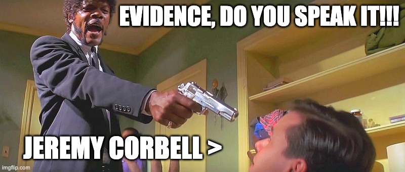 EVIDENCE, DO YOU SPEAK IT!!! JEREMY CORBELL > | made w/ Imgflip meme maker