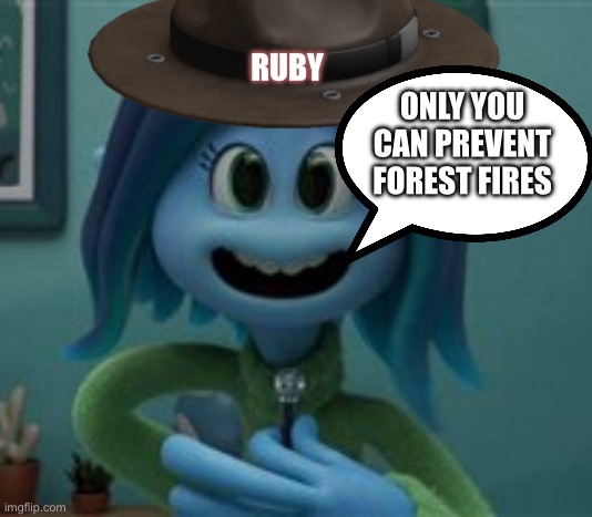 Ruby Gillman’s Smokey Bear impression (1993) | RUBY; ONLY YOU CAN PREVENT FOREST FIRES | image tagged in ruby has an announcement,smokey bear,forest fire,psa | made w/ Imgflip meme maker