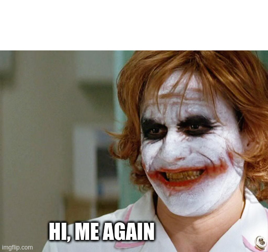 Joker hi me again Blank Meme Template