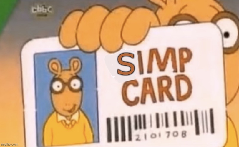 simp card | S | image tagged in simp card | made w/ Imgflip meme maker