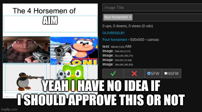 YEAH I HAVE NO IDEA IF I SHOULD APPROVE THIS OR NOT | made w/ Imgflip meme maker