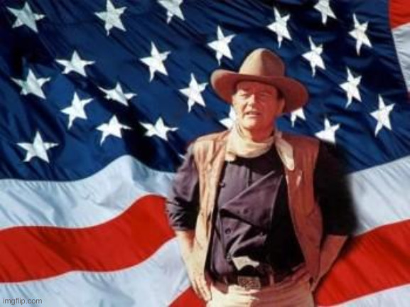 John Wayne American Flag | image tagged in john wayne american flag | made w/ Imgflip meme maker