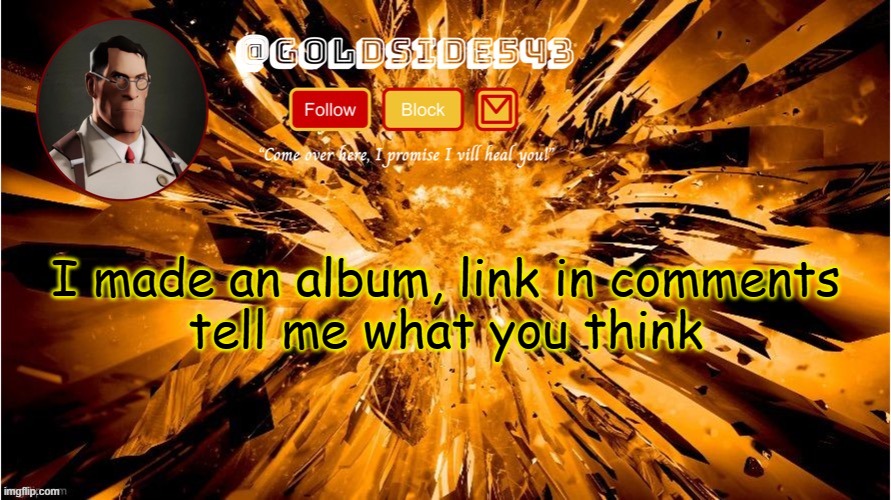 19 minutes long, 8 tracks. | I made an album, link in comments
tell me what you think | image tagged in gold's announcement template | made w/ Imgflip meme maker