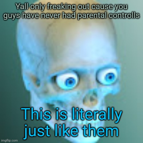 Youtube pfp | Yall only freaking out cause you guys have never had parental controlls; This is literally just like them | image tagged in youtube pfp | made w/ Imgflip meme maker