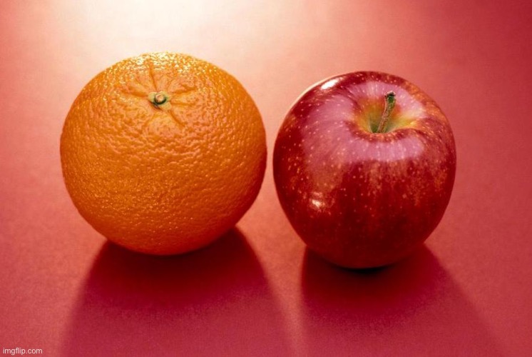 Apples and Oranges | image tagged in apples and oranges | made w/ Imgflip meme maker