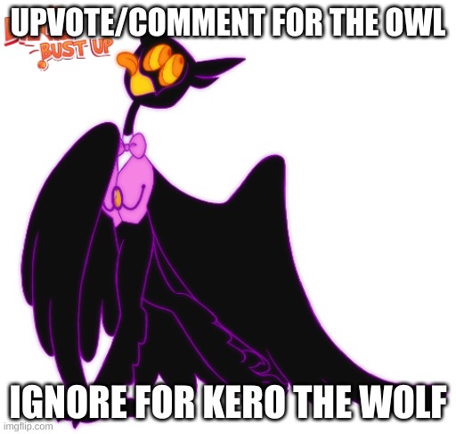 Barnaby (BBU) | UPVOTE/COMMENT FOR THE OWL; IGNORE FOR KERO THE WOLF | image tagged in barnaby bbu | made w/ Imgflip meme maker