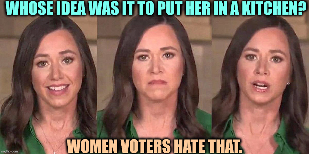 The tone deaf, out of touch GOP. Katie, any more anecdotes for us from the Bush era? | WHOSE IDEA WAS IT TO PUT HER IN A KITCHEN? WOMEN VOTERS HATE THAT. | image tagged in katie britt,out of touch,tone deaf,gop,clumsy | made w/ Imgflip meme maker
