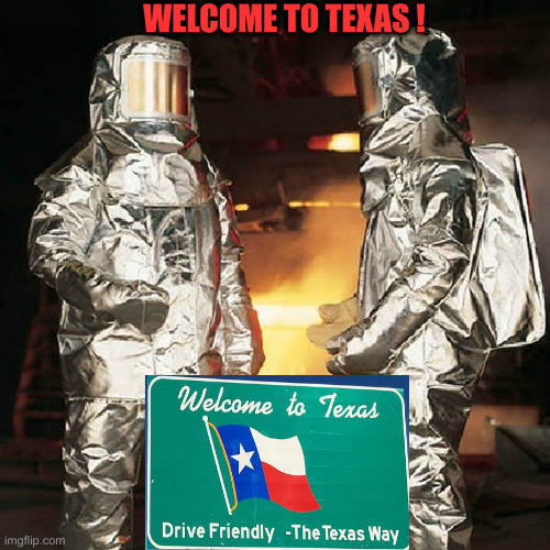 Texas Summer | WELCOME TO TEXAS ! | image tagged in texas summer | made w/ Imgflip meme maker