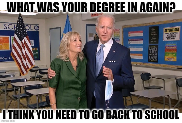 WHAT WAS YOUR DEGREE IN AGAIN? | WHAT WAS YOUR DEGREE IN AGAIN? I THINK YOU NEED TO GO BACK TO SCHOOL | image tagged in education,school,learn,facts,college,read | made w/ Imgflip meme maker