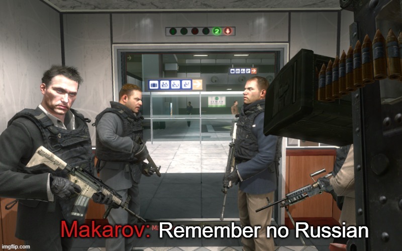 Makarov: Remember no Russian | image tagged in makarov remember no russian | made w/ Imgflip meme maker