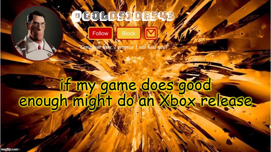 Gold's Announcement Template | if my game does good enough might do an Xbox release | image tagged in gold's announcement template | made w/ Imgflip meme maker