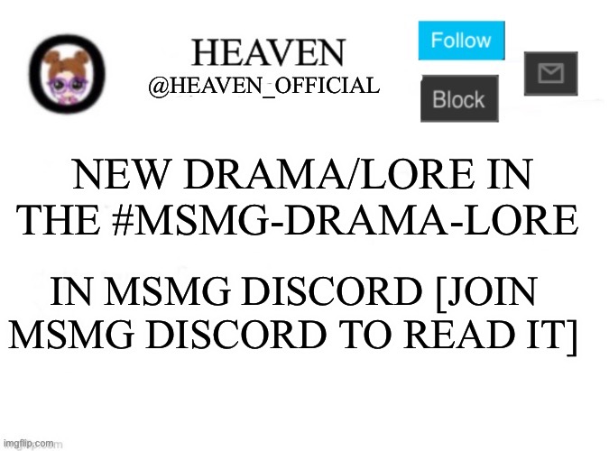 ✨ MSMG Drama/Lore Update ✨ | NEW DRAMA/LORE IN THE #MSMG-DRAMA-LORE; IN MSMG DISCORD [JOIN MSMG DISCORD TO READ IT] | image tagged in heaven s template | made w/ Imgflip meme maker