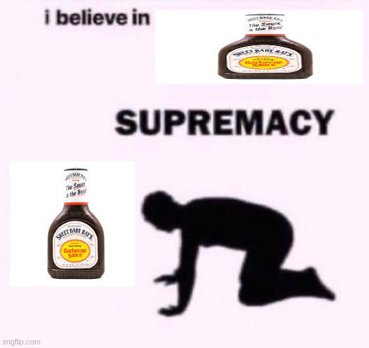 it is god | image tagged in i belive in supermacy | made w/ Imgflip meme maker