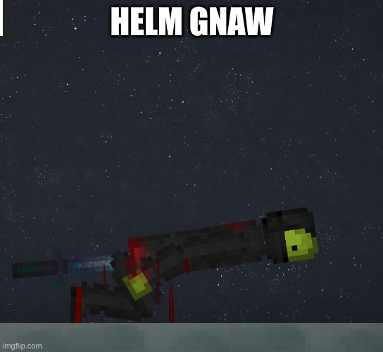 bro got da sword  up dey ass :skull: | HELM GNAW | made w/ Imgflip meme maker