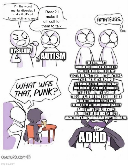 If You Have Dyslexia Or Autism You Can Argue With Me In The Comments 