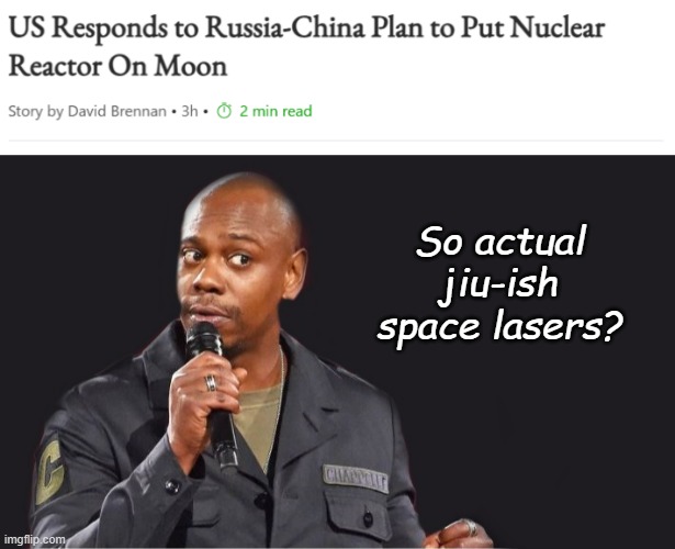 Whom first puts a weapons-grade laser on the Moon controls space. | So actual jiu-ish space lasers? | image tagged in comedian,space | made w/ Imgflip meme maker