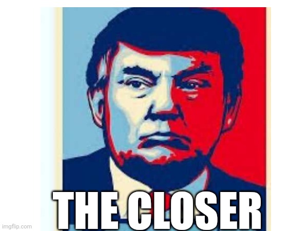 The closer | THE CLOSER | made w/ Imgflip meme maker
