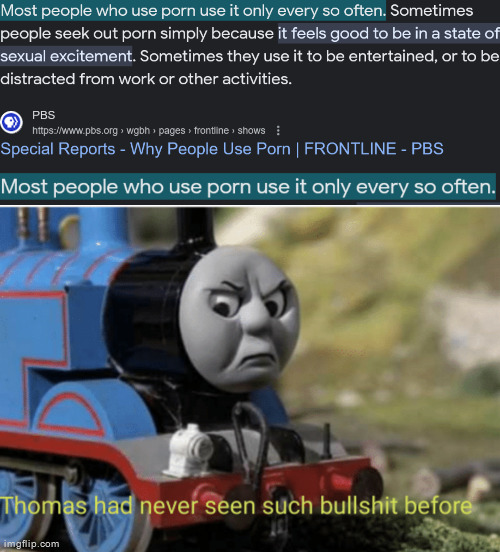 As a former porn addict I disagree | image tagged in bullshit thomas | made w/ Imgflip meme maker
