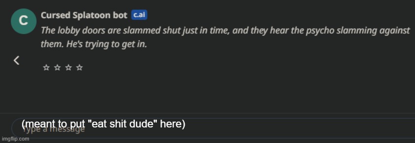(meant to put "eat shit dude" here) | made w/ Imgflip meme maker