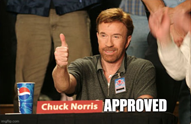 Chuck Norris Approves Meme | APPROVED | image tagged in memes,chuck norris approves,chuck norris | made w/ Imgflip meme maker