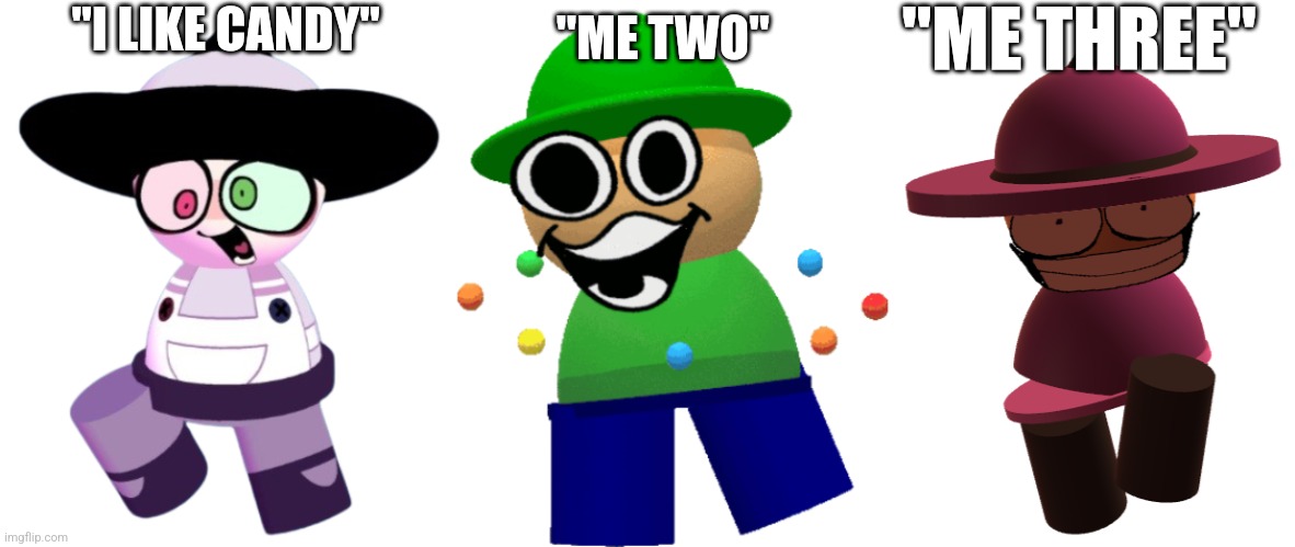 We all like candy | "ME TWO"; "ME THREE"; "I LIKE CANDY" | image tagged in old lynth,sugar rush bandu,bp banbodi,candy,vsbanbodi,dave and bambi | made w/ Imgflip meme maker