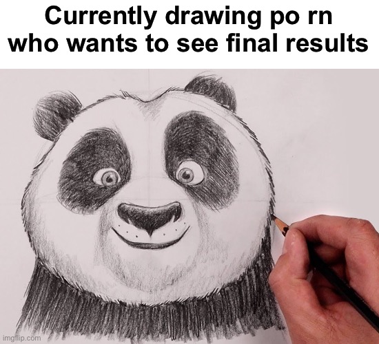 Currently drawing po rn who wants to see final results | made w/ Imgflip meme maker