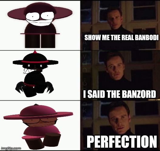 Chill banbodi | SHOW ME THE REAL BANBODI; I SAID THE BANZORD; PERFECTION | image tagged in show me the real | made w/ Imgflip meme maker