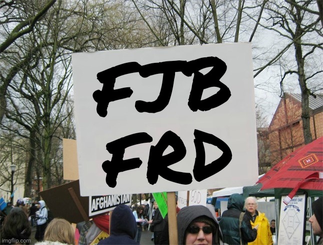 Blank protest sign | FJB
FRD | image tagged in blank protest sign | made w/ Imgflip meme maker