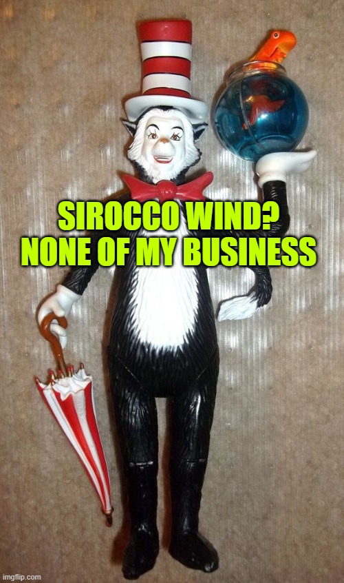 SIROCCO WIND? NONE OF MY BUSINESS | made w/ Imgflip meme maker