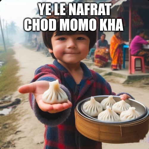 Offering momo | YE LE NAFRAT CHOD MOMO KHA | image tagged in funny,cute | made w/ Imgflip meme maker