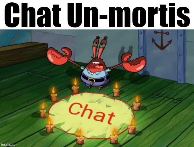 Chat un-die | made w/ Imgflip meme maker