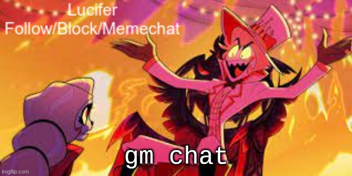 gm | gm chat | image tagged in lucifer's announcement temp | made w/ Imgflip meme maker