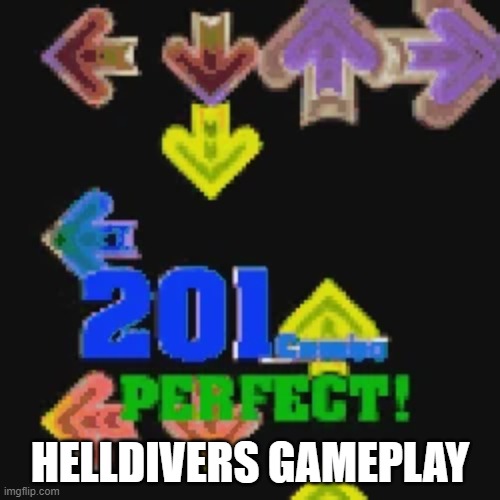 Oh boy, I sure do love pressing arrow keys. | HELLDIVERS GAMEPLAY | image tagged in memes,viral | made w/ Imgflip meme maker