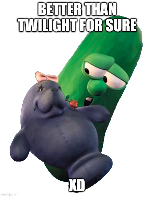 No offense to Twilight fans out here | BETTER THAN TWILIGHT FOR SURE; XD | image tagged in barbara manatee | made w/ Imgflip meme maker