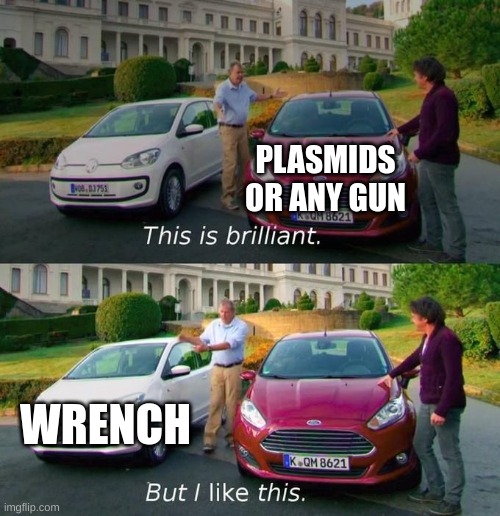 BioShock meme because I'm bored | PLASMIDS OR ANY GUN; WRENCH | image tagged in this is brilliant but i like this | made w/ Imgflip meme maker