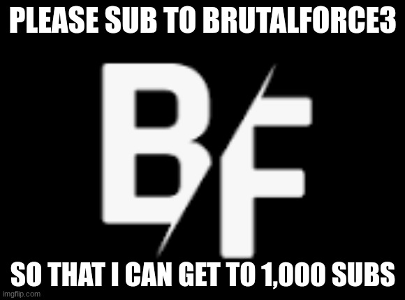 Pls sub to Brutalforce3 | PLEASE SUB TO BRUTALFORCE3; SO THAT I CAN GET TO 1,000 SUBS | image tagged in waiting skeleton | made w/ Imgflip meme maker