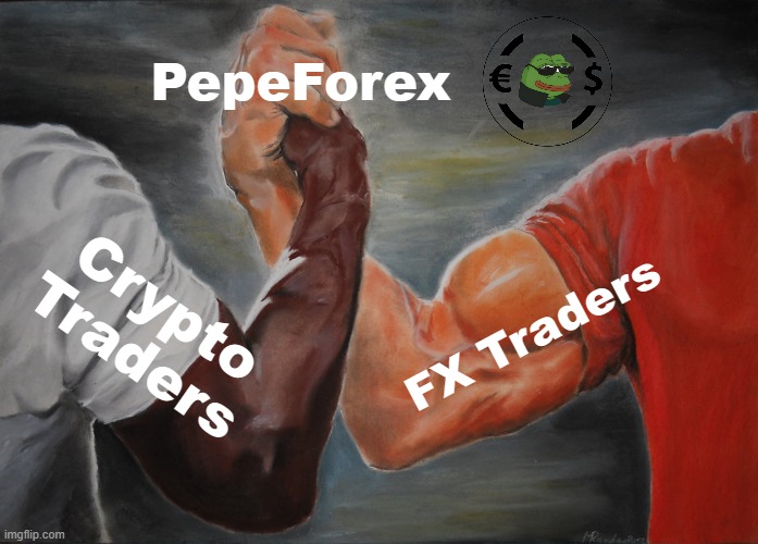 PEPEFOREX memes | PepeForex; FX Traders; Crypto Traders | image tagged in memes,epic handshake | made w/ Imgflip meme maker