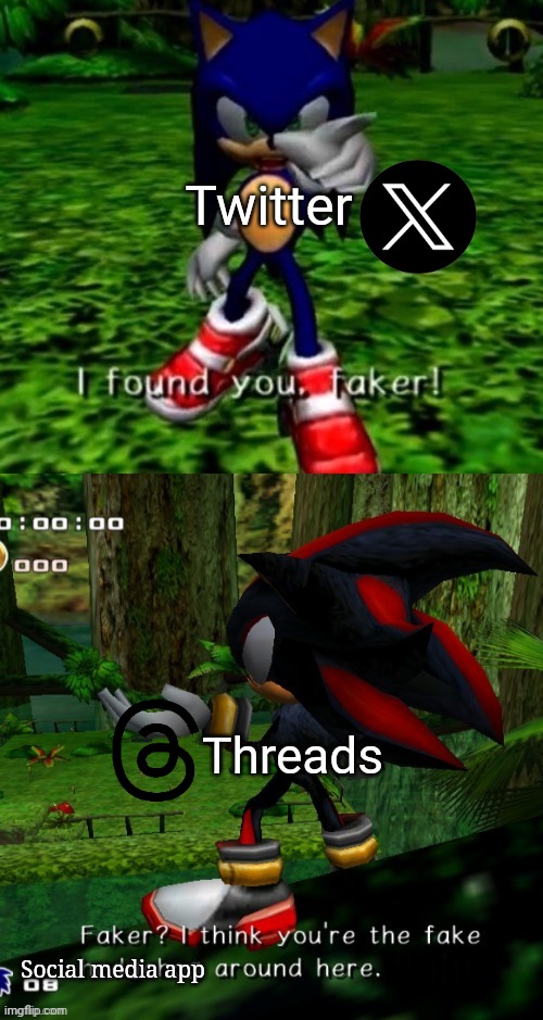 Twitter (X) vs Threads | Twitter; Threads; Social media app | image tagged in found you faker | made w/ Imgflip meme maker