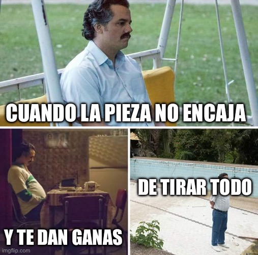 Pieza no encaja magic block | CUANDO LA PIEZA NO ENCAJA; DE TIRAR TODO; Y TE DAN GANAS | image tagged in memes,sad pablo escobar | made w/ Imgflip meme maker