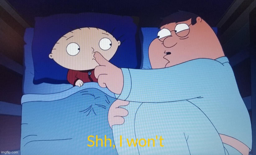 I won't Family Guy | image tagged in i won't family guy | made w/ Imgflip meme maker