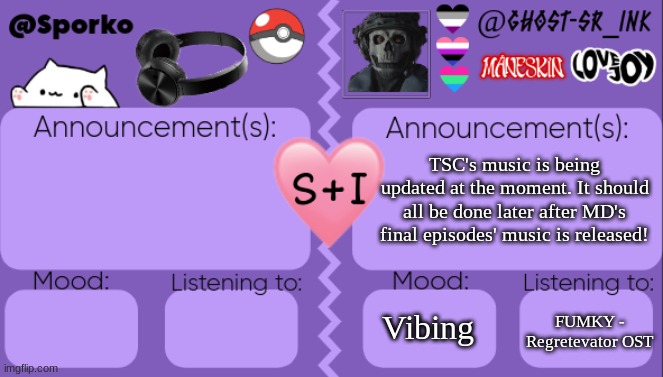 yae. | TSC's music is being updated at the moment. It should all be done later after MD's final episodes' music is released! Vibing; FUMKY - Regretevator OST | image tagged in sporko ink's temp | made w/ Imgflip meme maker