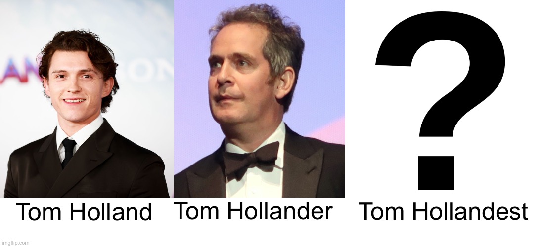 We want answers | Tom Hollander; Tom Hollandest; Tom Holland | image tagged in memes,funny,tom holland,answers,i don't need sleep i need answers | made w/ Imgflip meme maker
