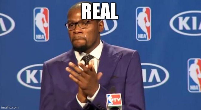 You The Real MVP Meme | REAL | image tagged in memes,you the real mvp | made w/ Imgflip meme maker